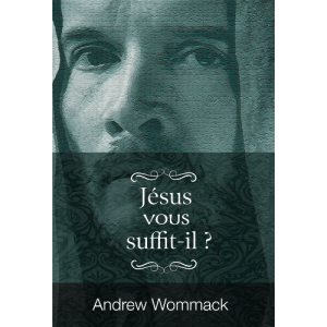 Jésus vous suffit-il ? de Andrew Wommack